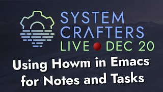 Using Howm in Emacs for Notes and Tasks - System Crafters Live!