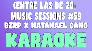 (Entre Las de 20) Music Sessions #59 - BZRP X Natanael Cano (Karaoke/Instrumental)