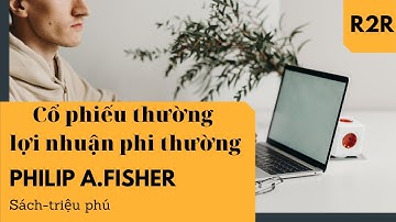 [ Sách nói] Cổ Phiếu Thường Lợi Nhuận Phi Thường  - Part I | Philip A. Fisher