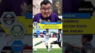 GRÊMIO E PALMEIRAS FICAM NO 0 A 0!