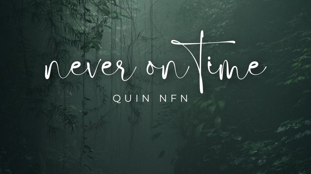 Quin NFN Never On Time (Lyrics) YouTube