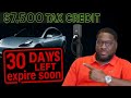 Last Chance for $7,500 Electric Vehicle Tax Credit. Get it Before It’s Gone Forever!