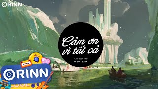 Cảm Ơn Vì Tất Cả (Orinn Remix) - Anh Quân Idol | Nhạc Trẻ Remix Hot Tik Tok Gây Nghiện 2022