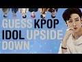 KPOP GAMES | GUESS KPOP IDOL UPSIDE DOWN