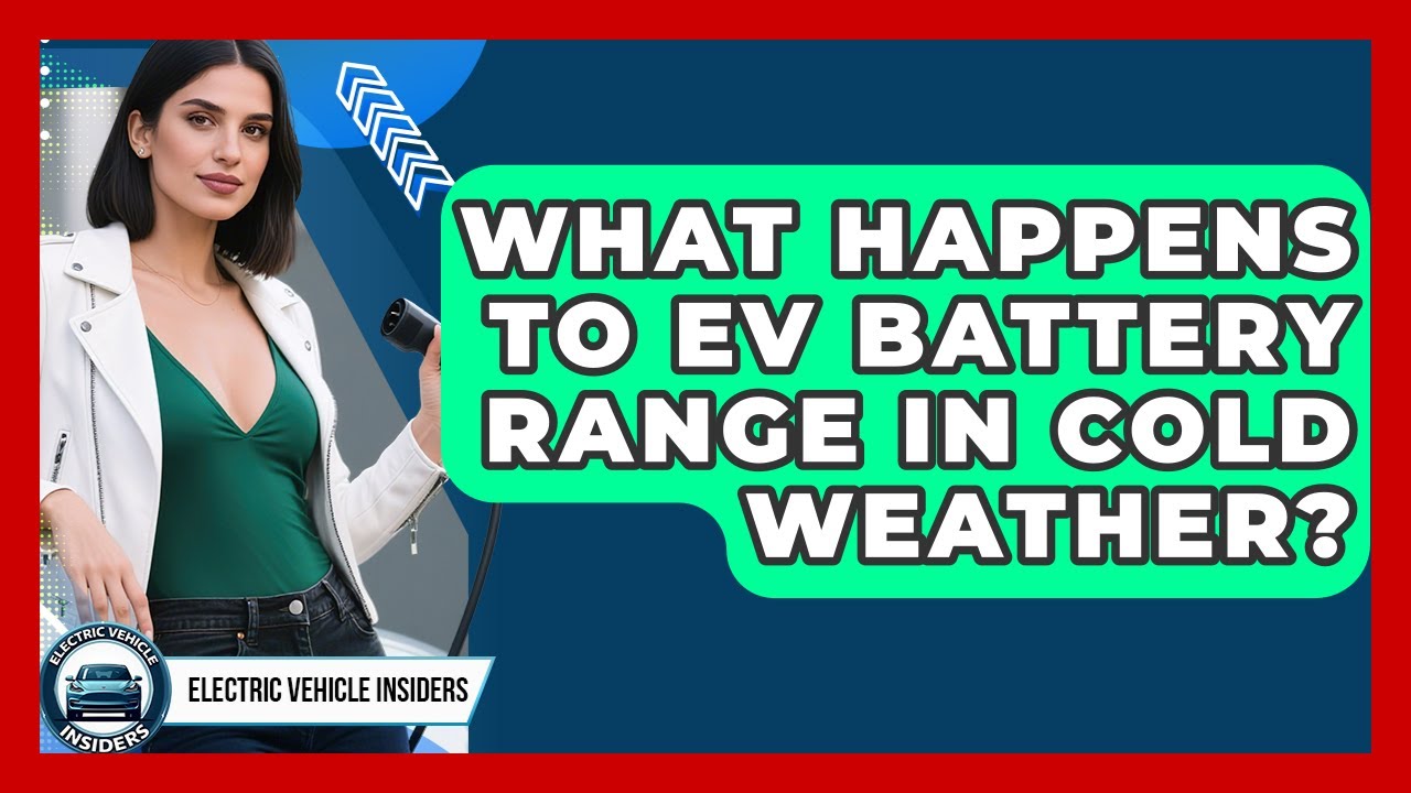 What Happens To EV Battery Range In Cold Weather? - Electric Vehicle Insiders