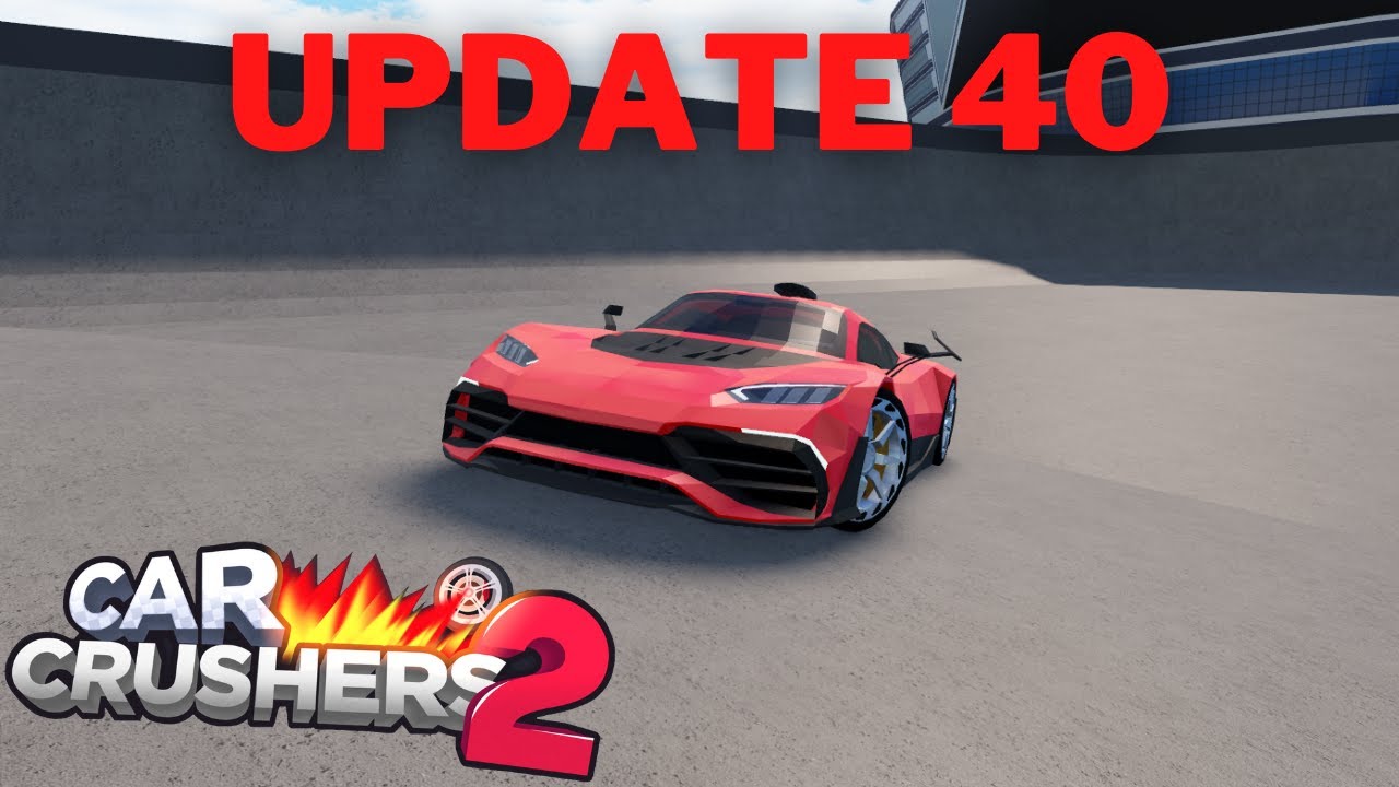 Update 40! | Roblox Car Crushers 2 - YouTube