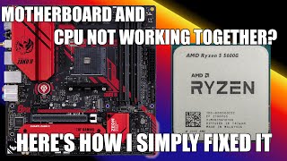Motherboard and CPU not compatible (but should be)? Here's how I fixed it. (story in description)