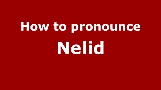 How to pronounce Nelid (Spanish/Argentina) - PronounceNames.com