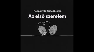 Koppany07 Feat. Absolon - Az Első Szerelem Cover Remix 2K25