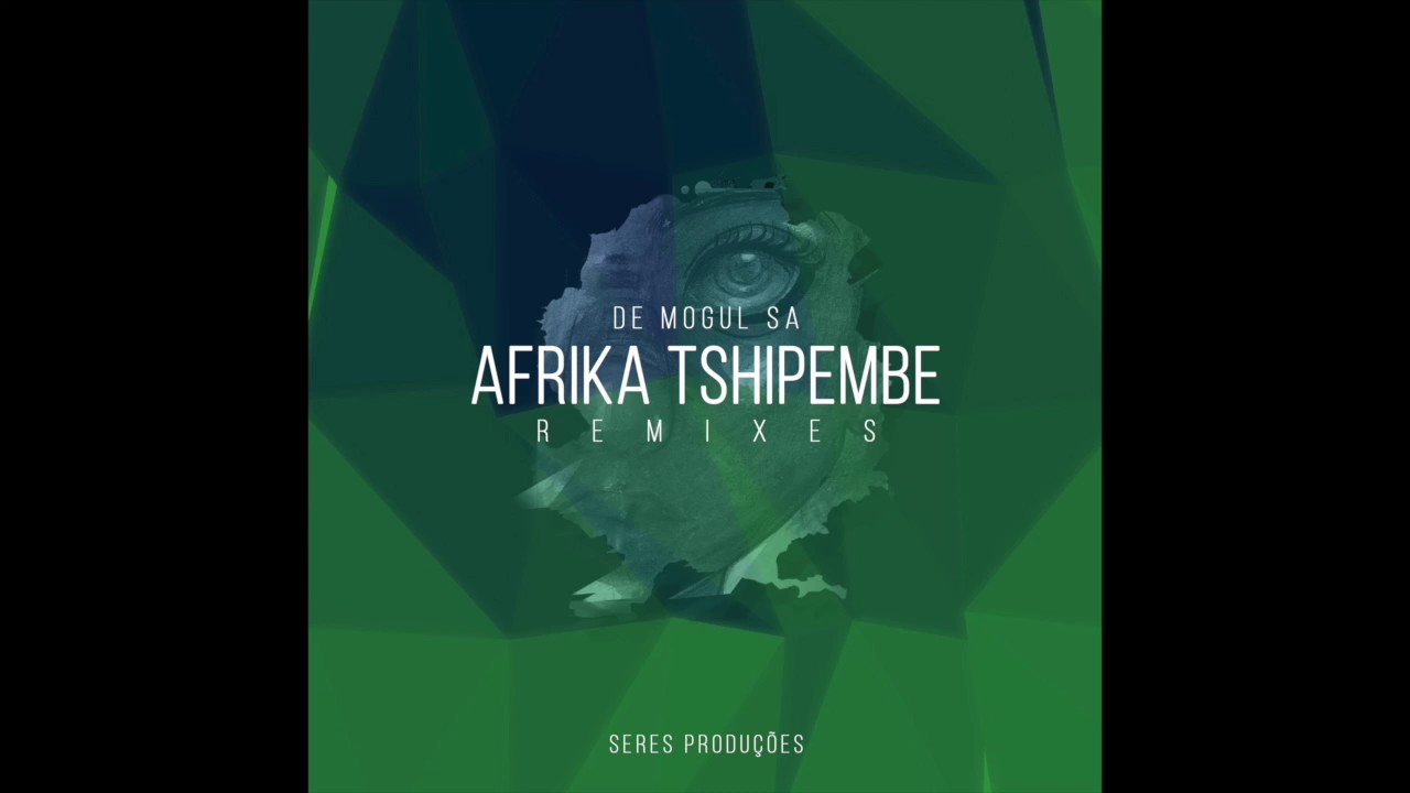 De Mogul SA - Afrika Tshimpembe (Djeff Afrozila Remix)