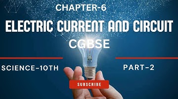 CG-10th Science Chapter-6 ELECTRIC CURRENT AND CIRCUIT Part-2