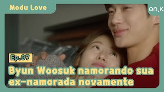 [#ModuLove] Ep.07-03 | (Sub_POR) | Byun Woosuk namorando sua ex-namorada novamente | #OndaK