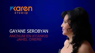 Gayane Serobyan   Ancnum En Kyankis Jahel Orere