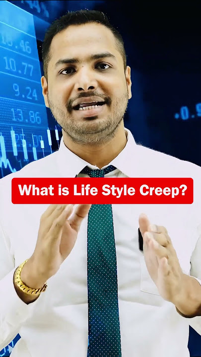 What is Life Style Creep?