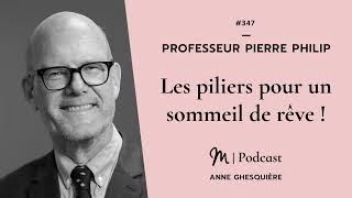 #347 Professeur Pierre Philip : Les piliers pour un sommeil de rêve !