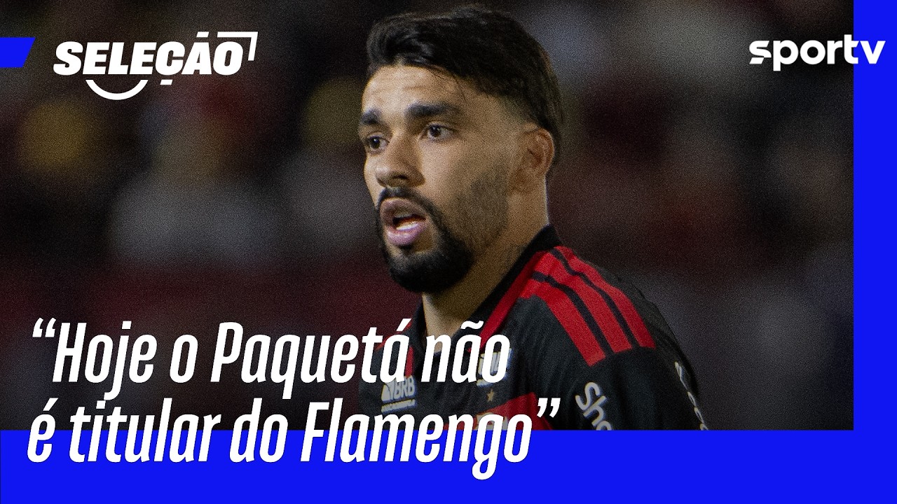 SELEÇÃO DEBATE O DESEMPENHO DE PAQUETÁ NO FLAMENGO | SELEÇÃO SPORTV | sportv