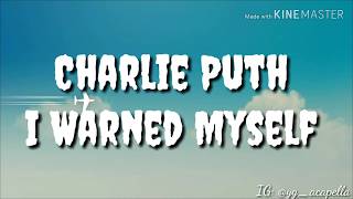 Charlie Puth - I Warned Myself (Lyrics Video)