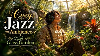 Cozy Glass Greenhouse 🌿 Soft Jazz Piano | Calm Anxiety & Deep Focus screenshot 1