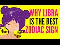 Real Reasons Libra Is The BEST Zodiac Of All Based On Personality Traits