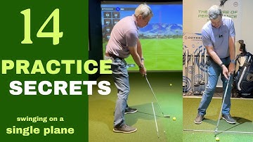 14 Golf Practice Secrets for swinging on a single plane.