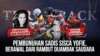 Pembunuhan Sadis Sisca Yofie, Berawal dari Rambut Dijambak Saudara | Throwback Crime Story