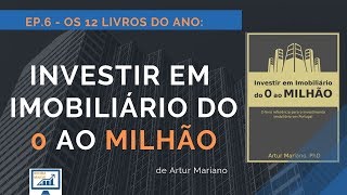 EP.6 - Os 12 Livros do Ano: Investir em Imobiliário do 0 ao Milhão de Artur Mariano | RENDA MAIOR