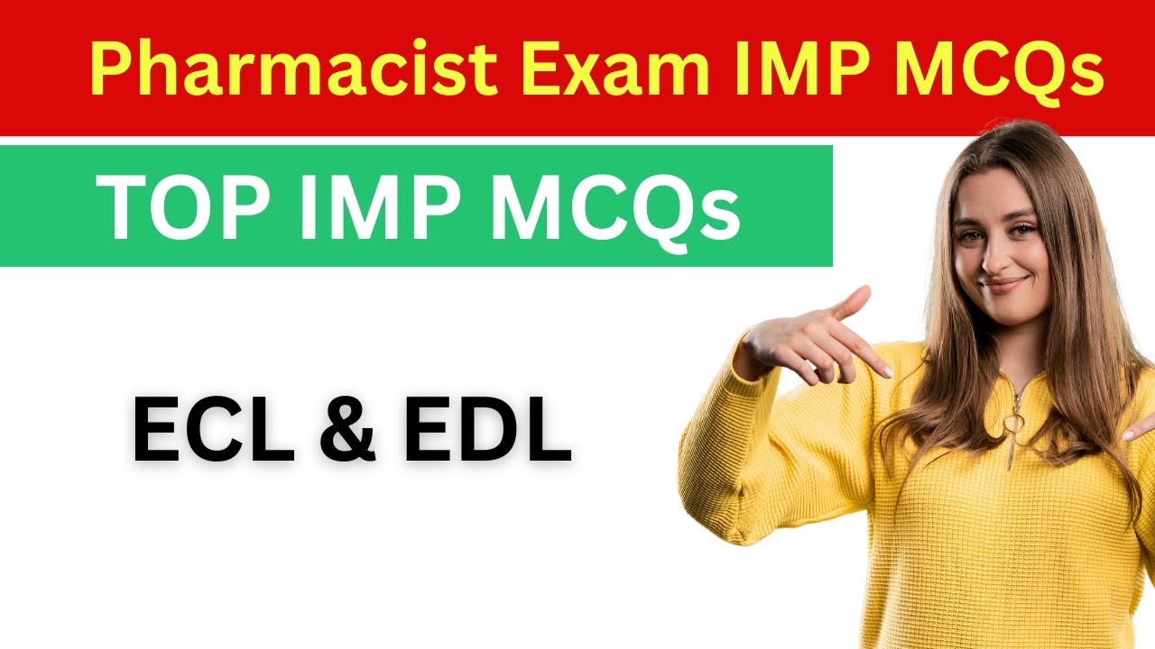 ECL & EDL Part 1 MCQs |  Pharmacist Exam Preparation