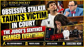 STALKER TAUNTS HIS VICTIM IN COURT | Judge Delivers a SHOCKING Sentence!