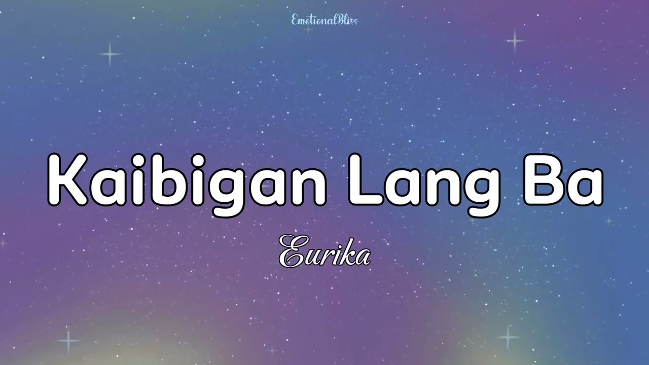 Kaibigan Lang Ba | Eurika (Lyrics)