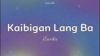 Kaibigan Lang Ba | Eurika (Lyrics)