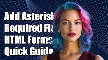 How to Add a Red Asterisk to Required Fields in HTML Forms