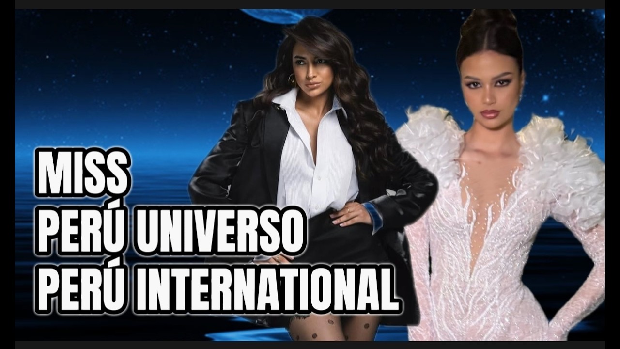 MISS PERÚ UNIVERSO Y MISS PERÚ INTERNACIONAL SERÍAN ELLAS