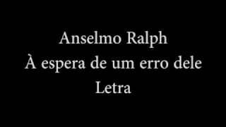 Anselmo Ralph   À espera de um erro dele C/ Letra