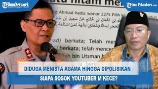 Diduga Mesnista Agama Islam Hingga Dipolisikan, Siapa Sosok Youtuber M. Kece?