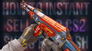 HOW TO INSTANT SELL CS2 SKINS FOR CASH IN 2024!! (PAYPAL AND MORE)