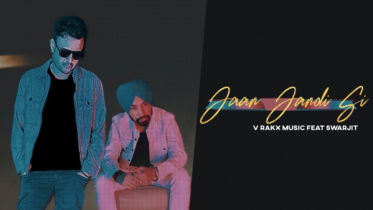 Download Jaan Jandi Si | V Rakx Music Featuring Swarjit | The Happening Music | Latest Punjabi Song 2021