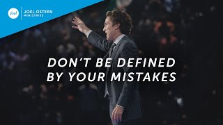 Don't Be Defined By Your Mistakes | Joel Osteen