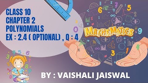 Class 10 Math Chapter 2 I Polynomials I Exercise 2.4 (optional) Q : 4 I Math Analysis I NCERT I PSEB