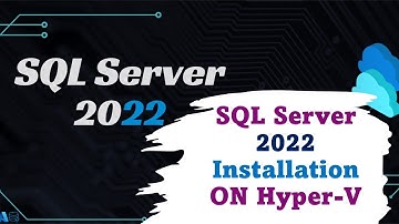DAY-8: SQL Server 2022 Installation on Hyper-V