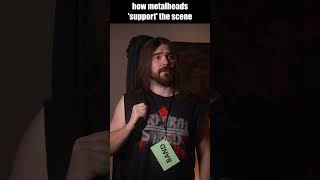 How Metalheads support the Local Scene
Metalheads listening only the the stuff they know are a plague. How Metalheads support the Local Scene