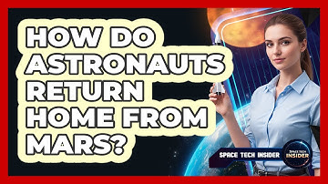 How Do Astronauts Return Home From Mars?