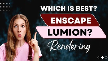 Lumion or Enscape - which is best?