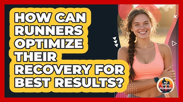 How Can Runners Optimize Their Recovery For Best Results? - All Sorts Of Running