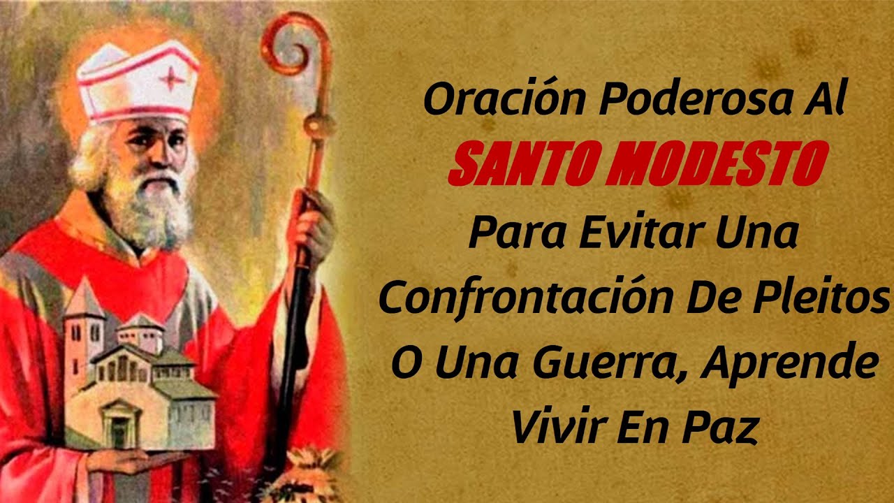 Oración Poderosa Al SANTO MODESTO Para Evitar Una Confrontación De Pleitos O Una Guerra.