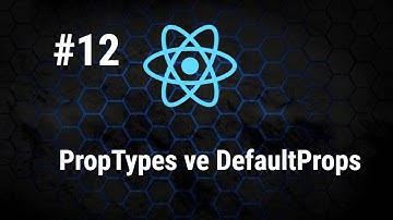 React Dersleri 12 - PropTypes ve Default Props