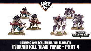 Building and Collecting the Ultimate Tyranid Kill Team Force - Part 4