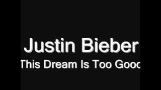 Justin Bieber - This Dream Is Too Good