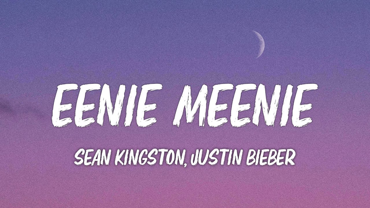 Sean Kingston, Justin Bieber - Eenie Meenie (Lyrics)