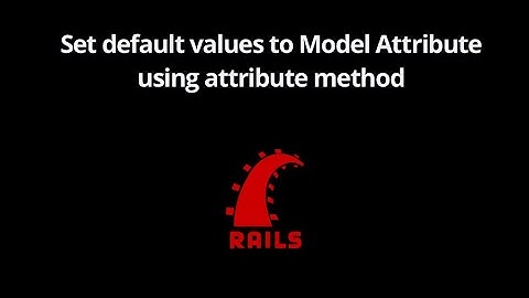 Set default values to model attributes using attribute method