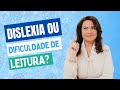 Dislexia vs Dificuldade de Leitura 📚